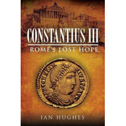 Constantius III: Rome's Lost Hope