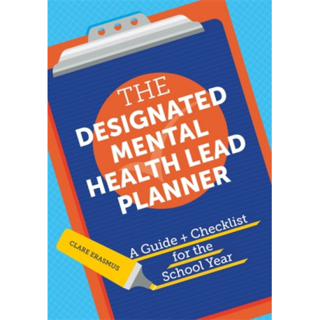 The Designated Mental Health Lead Planner: A Guide and Checklist for the School Year