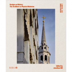 Design Studio Vol. 3: Designs on History: The Architect as Physical Historian