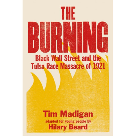 The Burning (Young Readers Edition): Black Wall Street and the Tulsa Race Massacre of 1921
