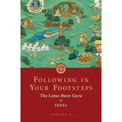 Following in Your Footsteps, Volume II: The Lotus-Born Guru in India