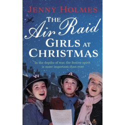 The Air Raid Girls at Christmas: A wonderfully festive and heart-warming new WWII saga