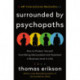 The Surrounded by Psychopaths: How to Protect Yourself from Being Manipulated and Exploited in Business (and in Life) [The Surrounded by Idiots Series]