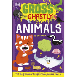 Gross and Ghastly: Animals: The Big Book of Disgusting Animal Facts