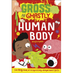 Gross and Ghastly: Human Body: The Big Book of Disgusting Human Body Facts