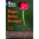 Bigger, Better, Stronger!: Band 04/Blue