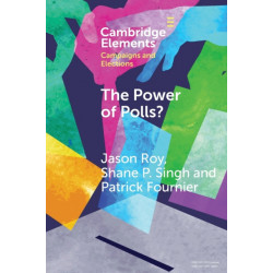 The Power of Polls?: A Cross-National Experimental Analysis of the Effects of Campaign Polls