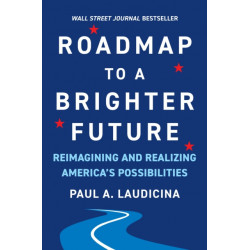 Roadmap to a Brighter Future: Reimagining and Realizing America's Possibilities