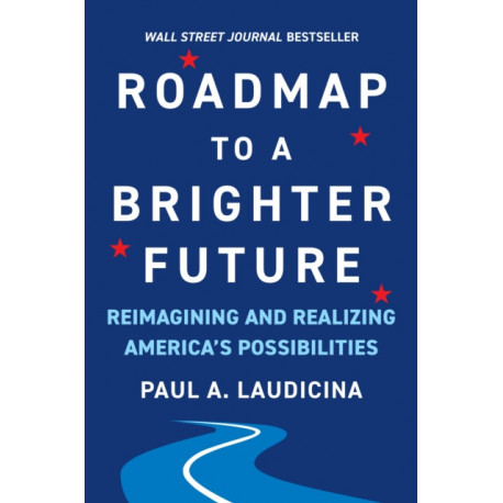 Roadmap to a Brighter Future: Reimagining and Realizing America's Possibilities