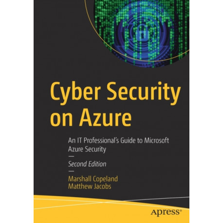 Cyber Security on Azure: An IT Professional’s Guide to Microsoft Azure Security