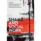Shame and Social Work: Theory, Reflexivity and Practice