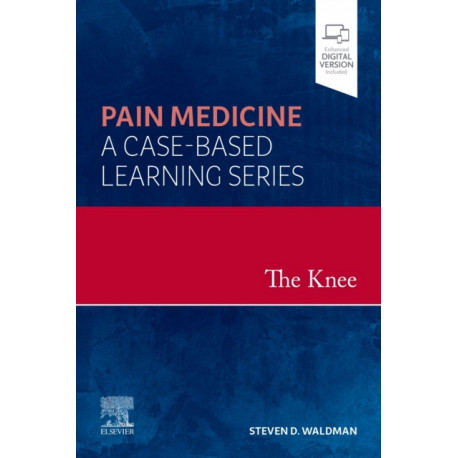 The Knee: Pain Medicine: A Case-Based Learning Series