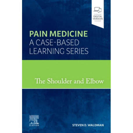 The Shoulder and Elbow: Pain Medicine: A Case-Based Learning Series