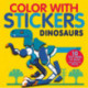 Color with Stickers: Dinosaurs: 10 Pictures to Make - Includes Fun Facts!