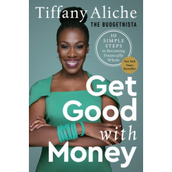 Get Good with Money: Ten Simple Steps to Becoming Financially Whole