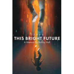 This Bright Future: A Memoir