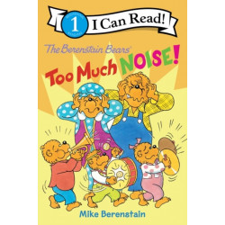 The Berenstain Bears: Too Much Noise!: Too Much Noise!