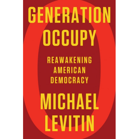 Generation Occupy: Reawakening American Democracy