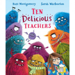 Ten Delicious Teachers: A funny end of year teacher gift- great for back to school reading or for little ones starting school or nursery. By Ross Montgomery, winner of the Waterstones Children's Book of the Year and a New York Times bestseller