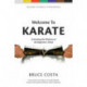 Welcome To Karate: Unlocking The Wisdom Of The Beginner's Mind