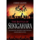 The Battle of Sekigahara: The Greatest, Bloodiest, Most Decisive Samurai Battle Ever