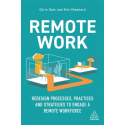 Remote Work: Redesign Processes, Practices and Strategies to Engage a Remote Workforce