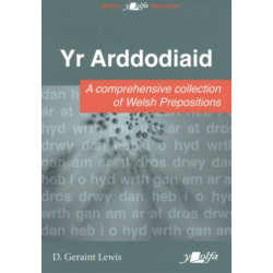 Arddodiaid, Yr: A Comprehesive Collection of Welsh Prepositions