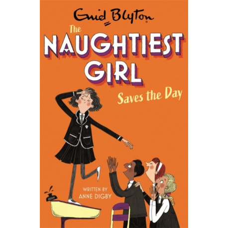 The Naughtiest Girl: Naughtiest Girl Saves The Day: Book 7
