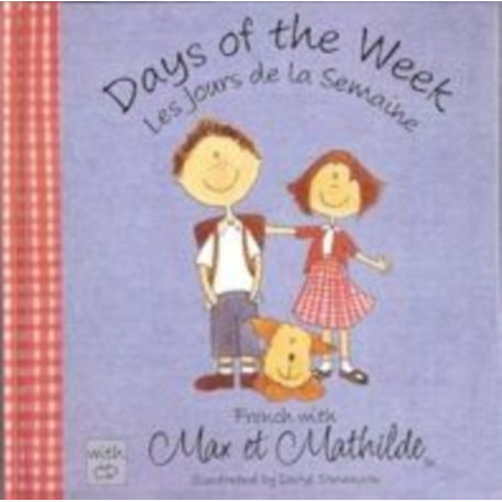 Max et Mathilde: Days of the Week -  Les Jours De La Semaine