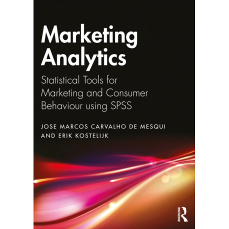 Marketing Analytics: Statistical Tools for Marketing and Consumer Behavior Using SPSS