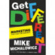 Get Different: Marketing That Gets Noticed and Gets Results