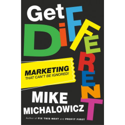 Get Different: Marketing That Gets Noticed and Gets Results