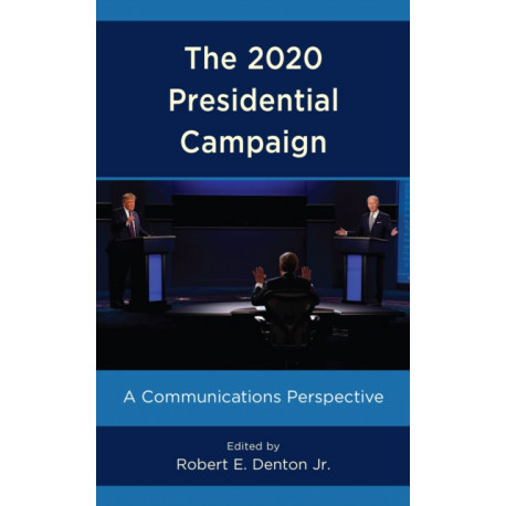 The 2020 Presidential Campaign: A Communications Perspective