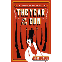 The Year of the Gun: A Sherlock Holmes themed spy thriller from the series shortlisted for the SpyMasters Book Prize 2025