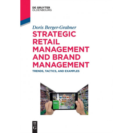 Strategic Retail Management and Brand Management: Trends, Tactics, and Examples