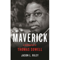 Maverick: A Biography of Thomas Sowell