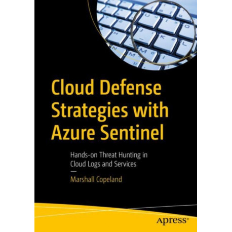 Cloud Defense Strategies with Azure Sentinel: Hands-on Threat Hunting in Cloud Logs and Services