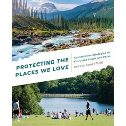 Protecting the Places We Love: Conservation Strategies for Entrusted Lands and Parks