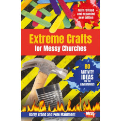 Extreme Crafts for Messy Churches: 80 activity ideas for the adventurous