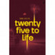 Twenty Five to Life