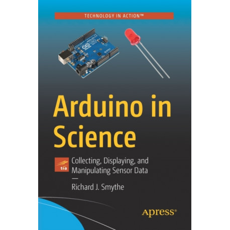 Arduino in Science: Collecting, Displaying, and Manipulating Sensor Data