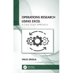 Operations Research Using Excel: A Case Study Approach