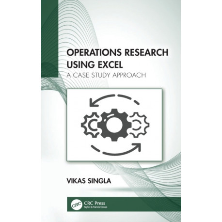 Operations Research Using Excel: A Case Study Approach