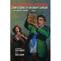 Hallucinations from Hell: Confessions of an Angry Samoan