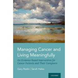Managing Cancer and Living Meaningfully: An Evidence-Based Intervention for Cancer Patients and Their Caregivers