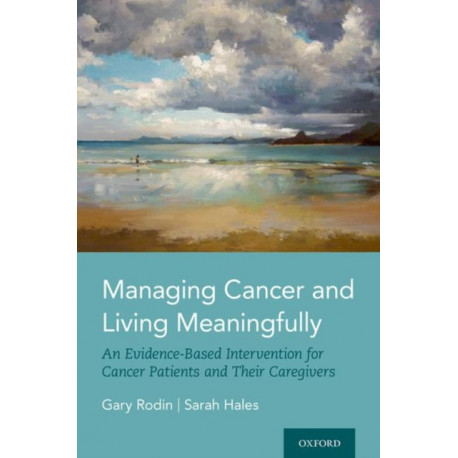 Managing Cancer and Living Meaningfully: An Evidence-Based Intervention for Cancer Patients and Their Caregivers