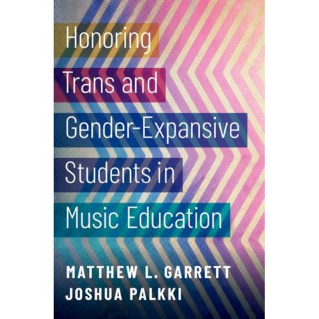 Honoring Trans and Gender-Expansive Students in Music Education
