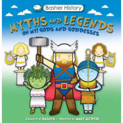 Basher Myths and Legends: Oh My! Gods and Goddesses