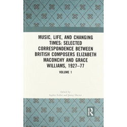 Music, Life, and Changing Times: Selected Correspondence Between British Composers Elizabeth Maconchy and Grace Williams, 1927–77