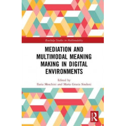 Mediation and Multimodal Meaning Making in Digital Environments
